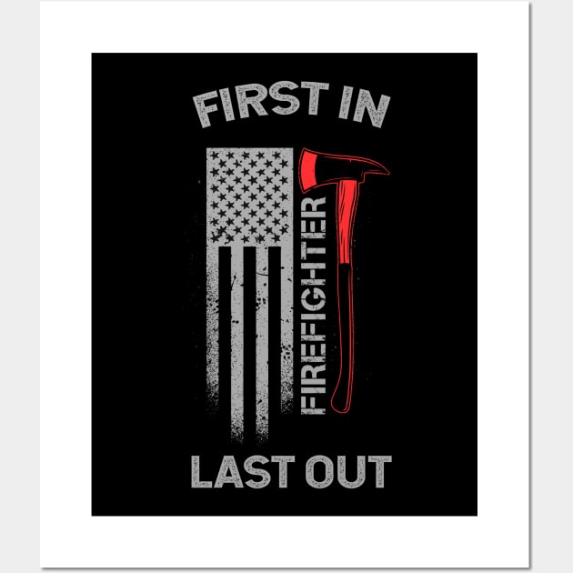 Firefighter First in Last out Fireman Hero EMS Funny Firefighter Heroes America Rescue Volunteer Gift Wall Art by Printofi.com